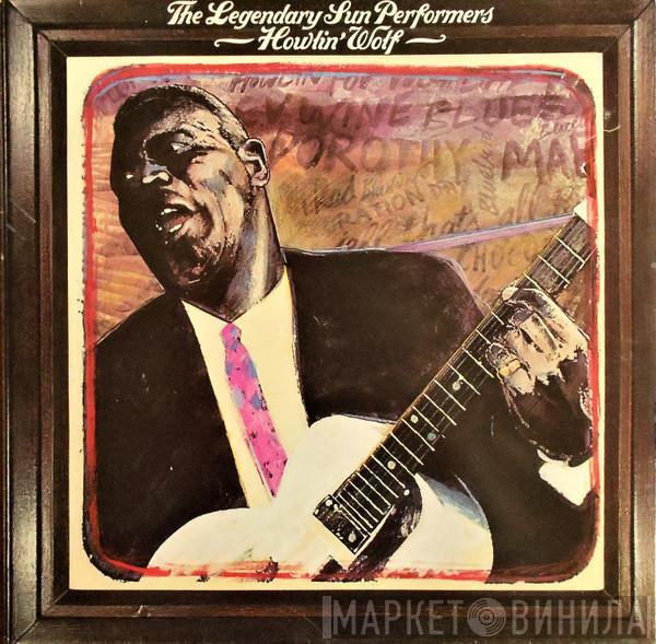 Howlin' Wolf - The Legendary Sun Performers