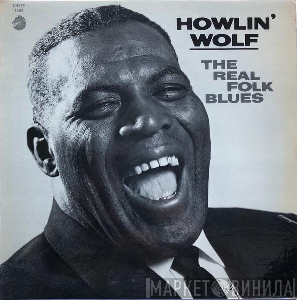  Howlin' Wolf  - The Real Folk Blues