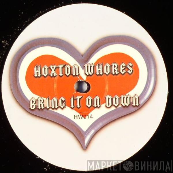 Hoxton Whores - Bring It On Down