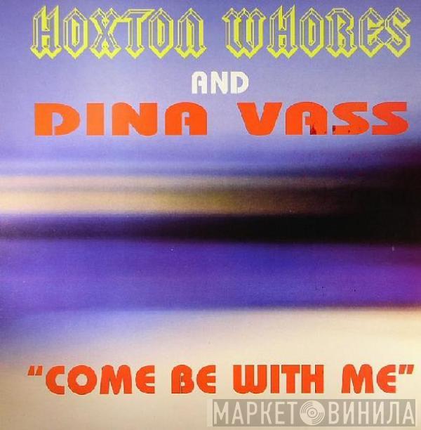 Hoxton Whores, Dina Vass - Come Be With Me