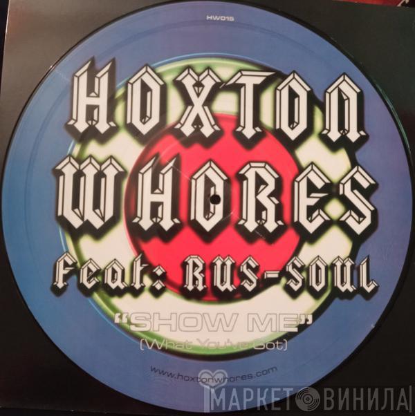 Hoxton Whores - Show Me (What You've Got)