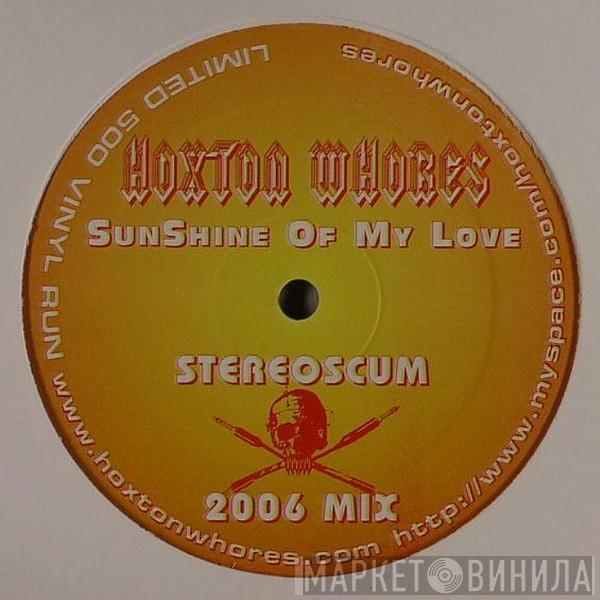 Hoxton Whores - Sunshine Of My Love (Stereo Scum 2006 Mix)