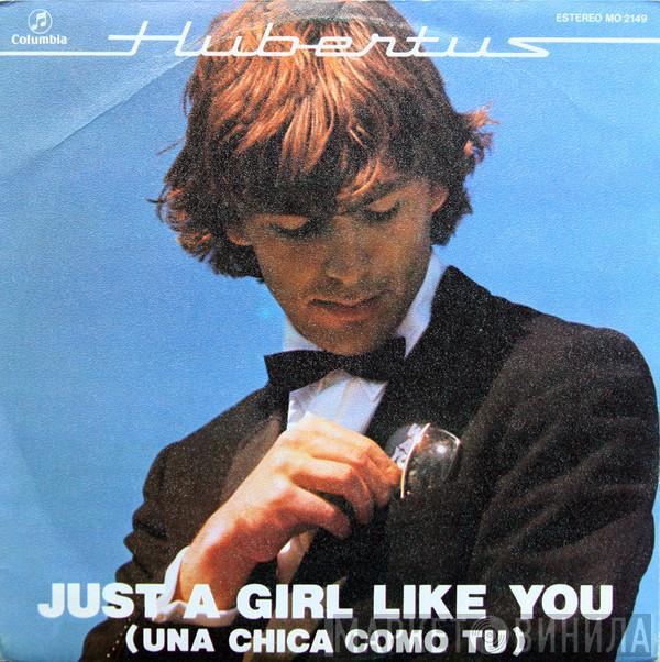 Hubertus - Just A Girl Like You (Una Chica Como Tu)