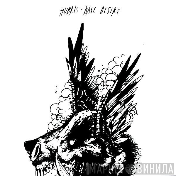Hubris  - Base Desire