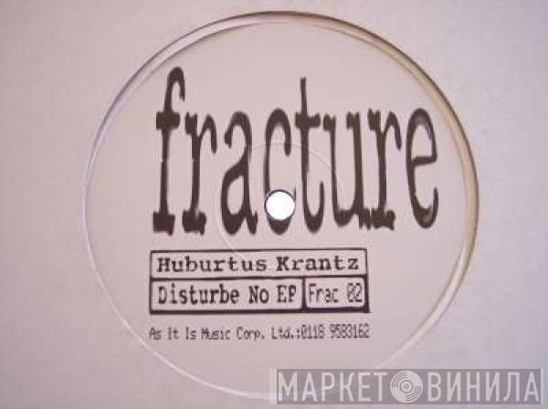 Huburtus Krantz - Disturbe No EP