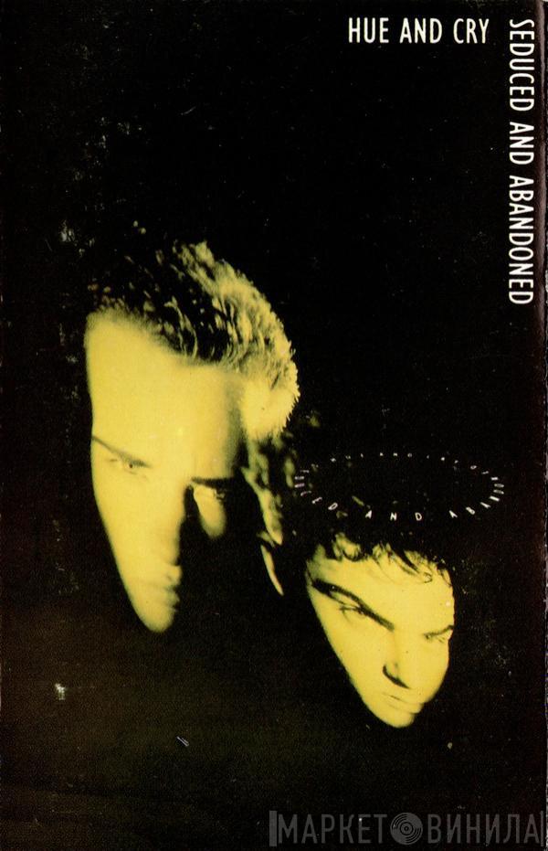 Hue & Cry - Seduced And Abandoned