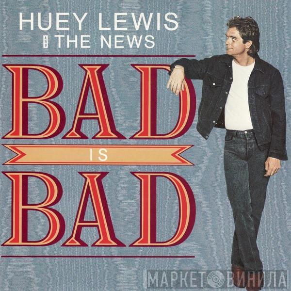 Huey Lewis & The News - Bad Is Bad