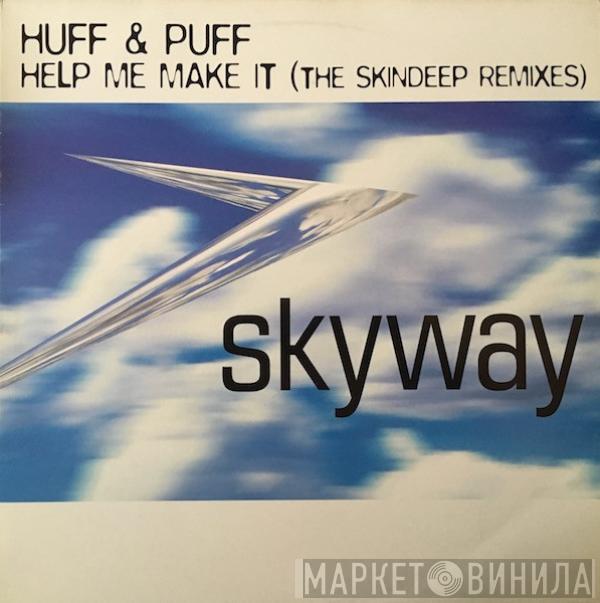 Huff & Puff - Help Me Make It (The Skindeep Remixes)