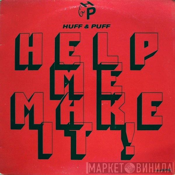  Huff & Puff  - Help Me Make It !
