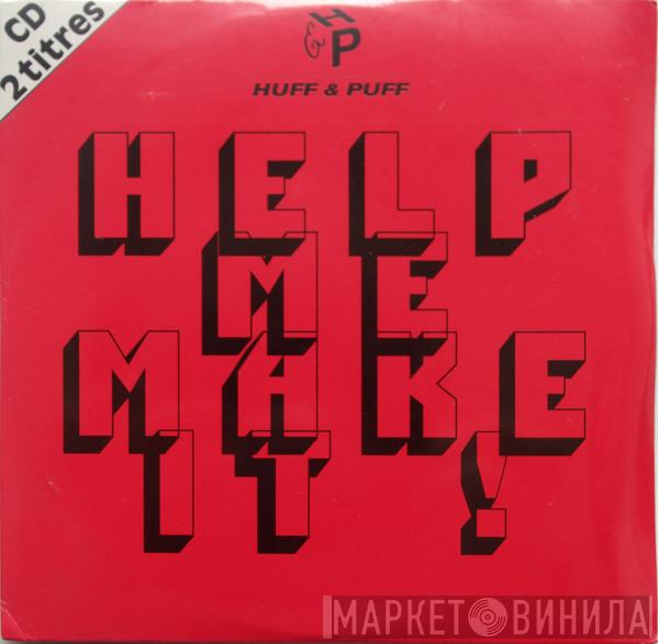  Huff & Puff  - Help Me Make It