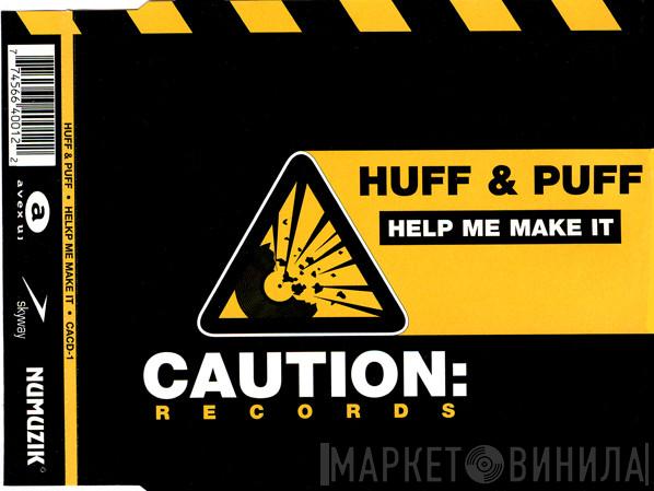  Huff & Puff  - Help Me Make It