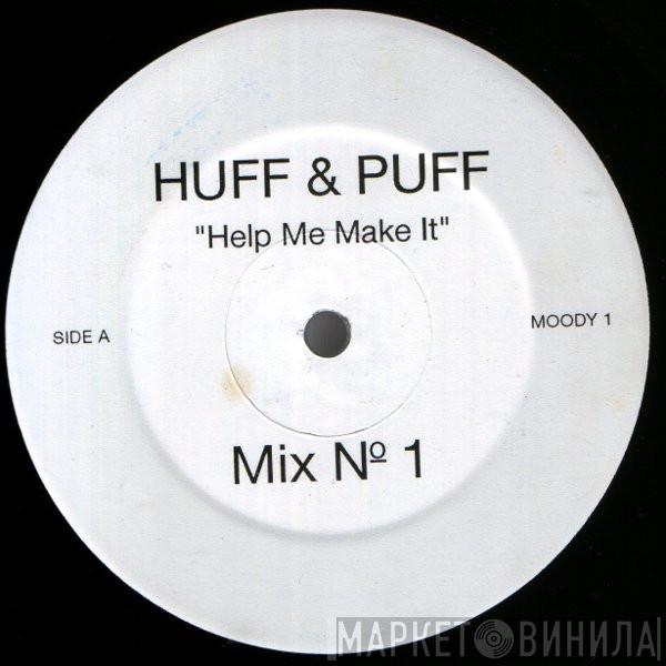  Huff & Puff  - Help Me Make It