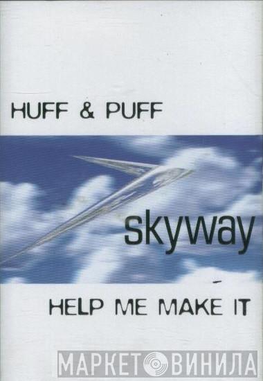 Huff & Puff - Help Me Make It