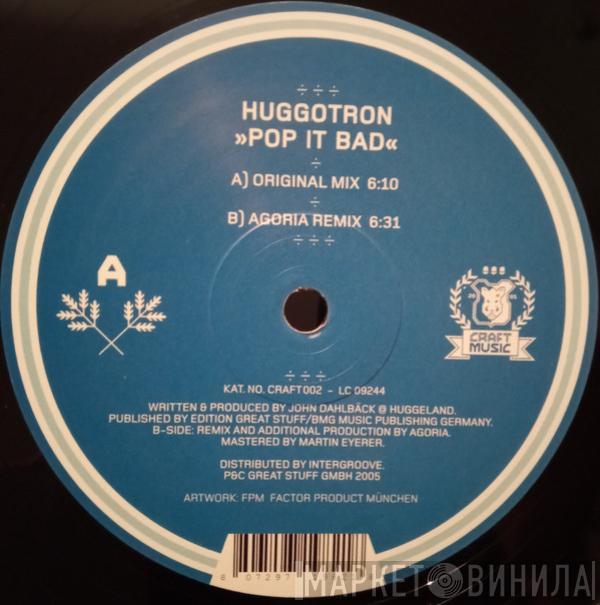 Huggotron - Pop It Bad