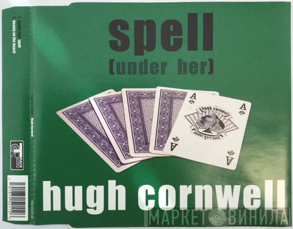 Hugh Cornwell - Spell (Under Her)