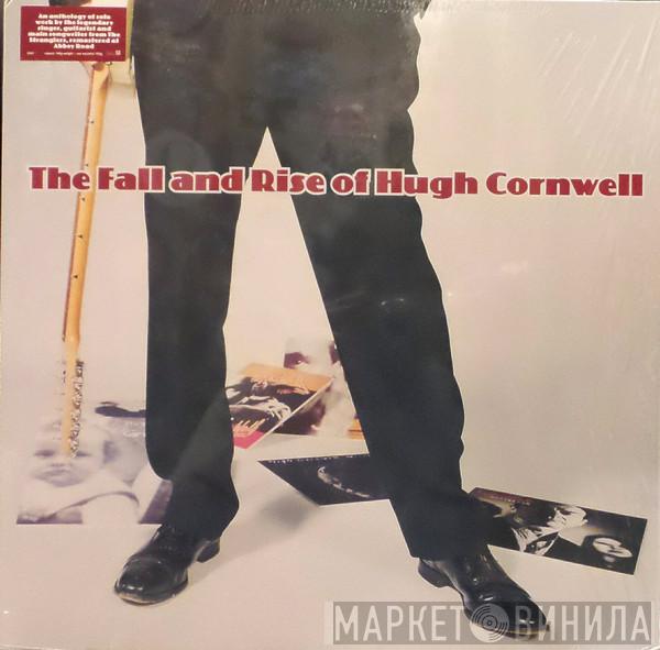 Hugh Cornwell - The Fall And Rise Of Hugh Cornwell