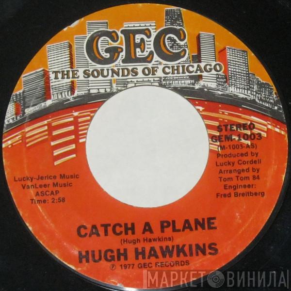 Hugh Hawkins - Catch A Plane / You Got My Love