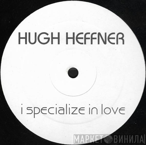 Hugh Heffner - I Specialize In Love