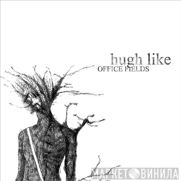 Hugh Like - Office Fields
