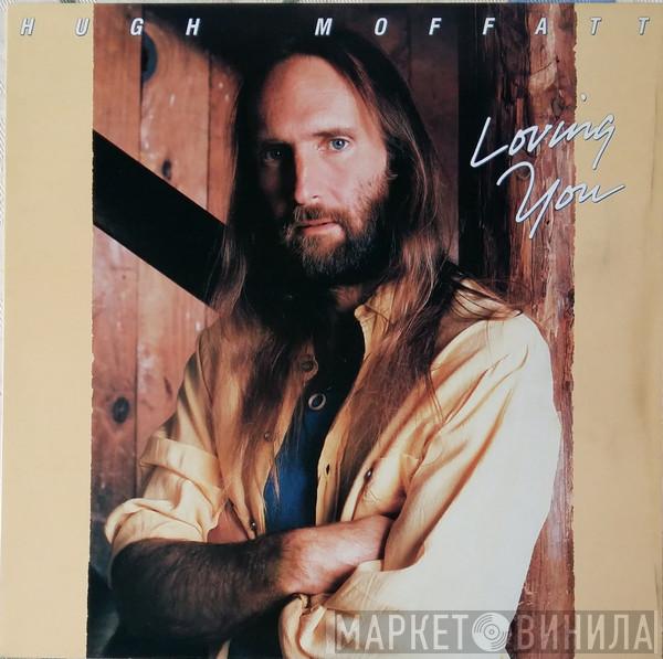Hugh Moffatt - Loving You