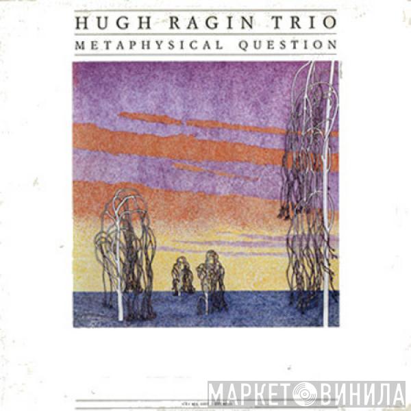 Hugh Ragin Trio - Metaphysical Question