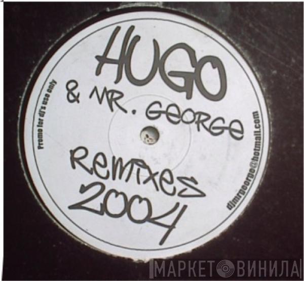 Hugo & Mr. George - Remixes 2004