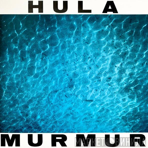 Hula  - Murmur