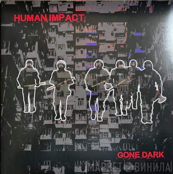 Human Impact  - Gone Dark