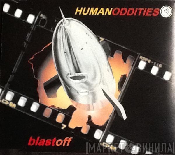 Human Oddities  - Blast Off