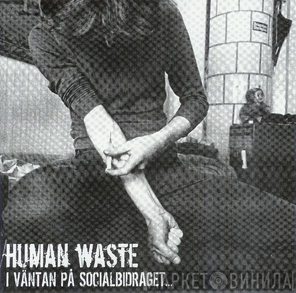 Human Waste - I Väntan På Socialbidraget...