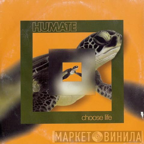 Humate - Choose Life