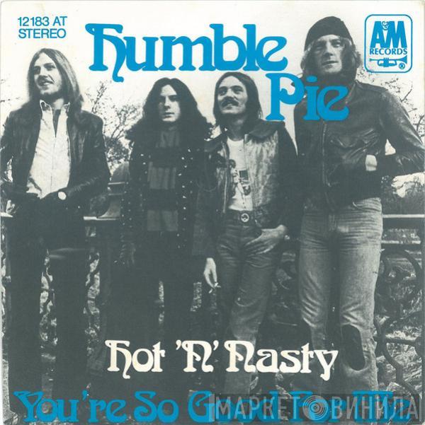 Humble Pie - Hot 'N' Nasty / You're So Good To Me