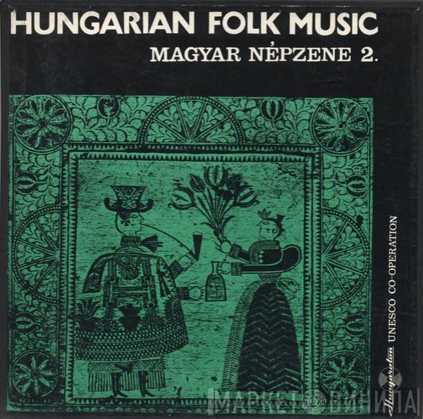  - Hungarian Folk Music Il. = Magyar Népzene Il.