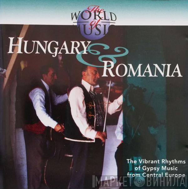  - Hungary & Romania (The Vibrant Rhythms Of Gypsy Music From Central Europe)