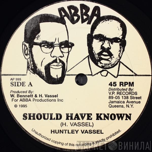 Huntley Vassel - Should Have Known