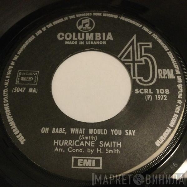  Hurricane Smith  - Oh Babe, What Would You Say / Getting To Know You