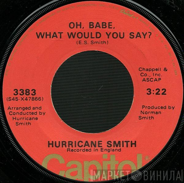  Hurricane Smith  - Oh Babe, What Would You Say?