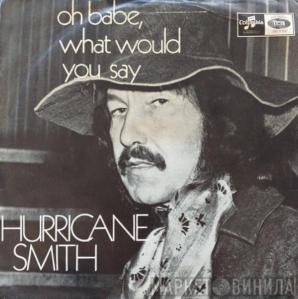  Hurricane Smith  - Oh Babe, What Would You Say