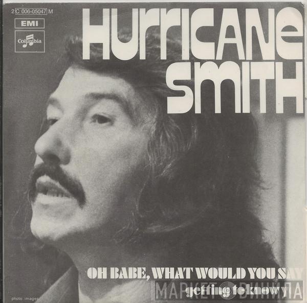  Hurricane Smith  - Oh Babe, What Would You Say