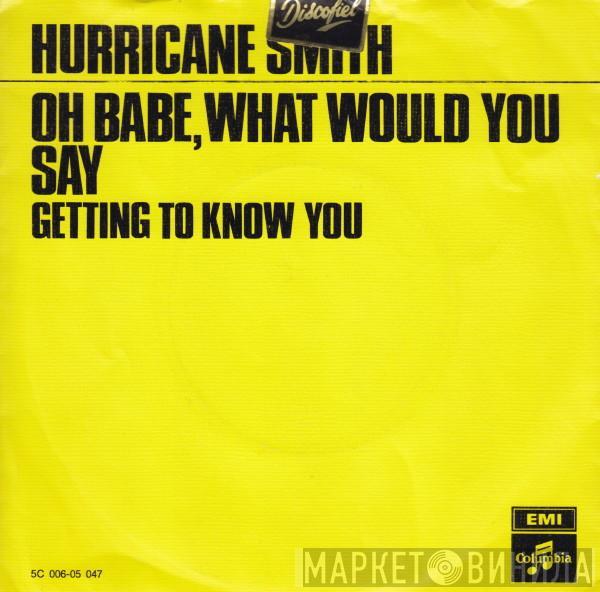  Hurricane Smith  - Oh Babe, What Would You Say