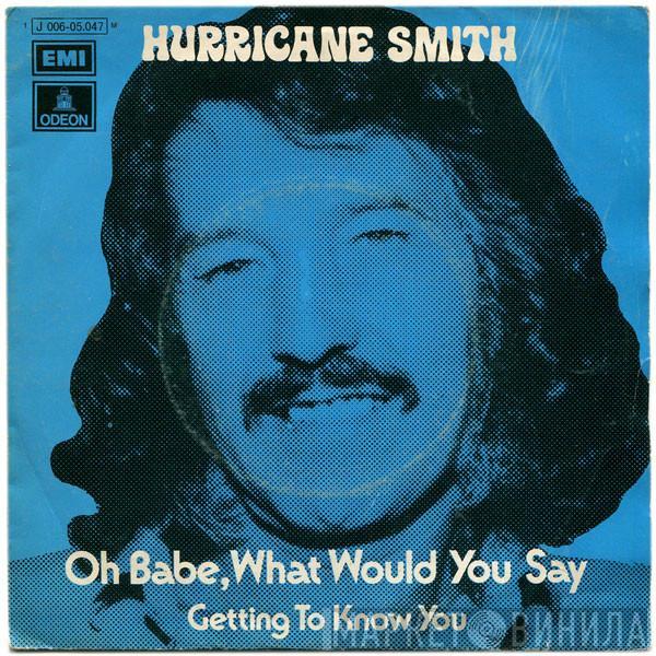  Hurricane Smith  - Oh Babe, What Would You Say