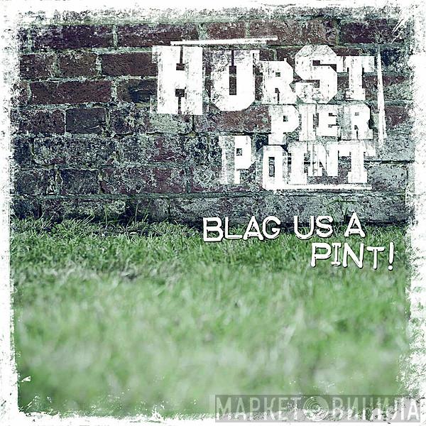 Hurst Pier Point - Blag Us A Pint!