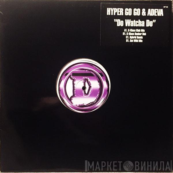 Hyper Go Go, Adeva - Do Watcha Do