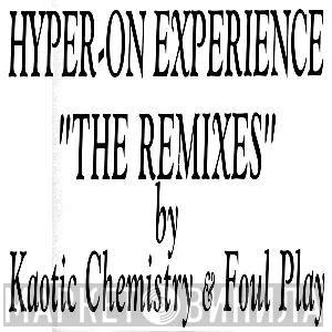 Hyper On Experience - "The Remixes" By Kaotic Chemistry & Foul Play