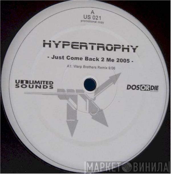 Hypertrophy - Just Come Back 2 Me 2005