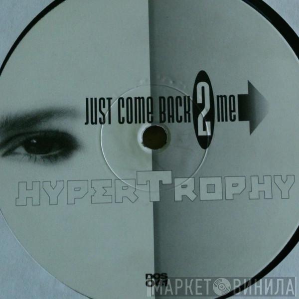  Hypertrophy  - Just Come Back 2 Me