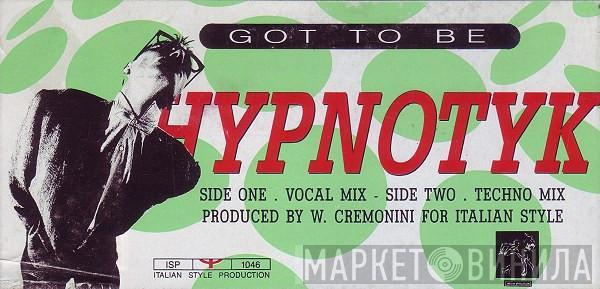 Hypnotyk - Got To Be