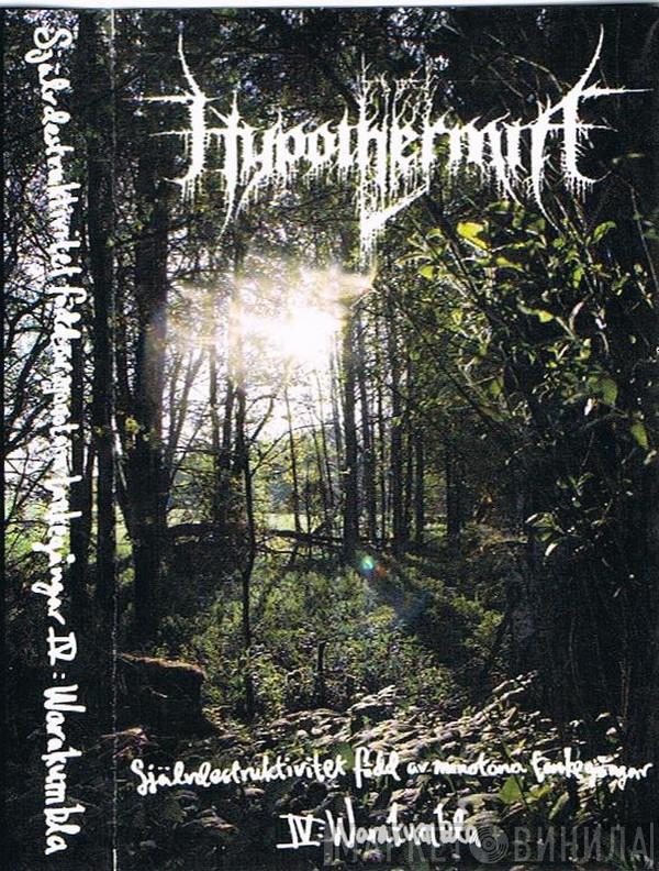  Hypothermia   - Självdestruktivitet Född Av Monotona Tankegångar IV: Warakumbla