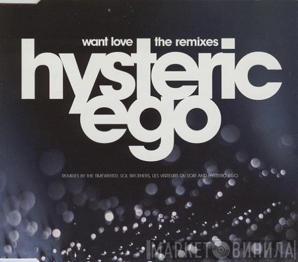 Hysteric Ego - Want Love - The Remixes