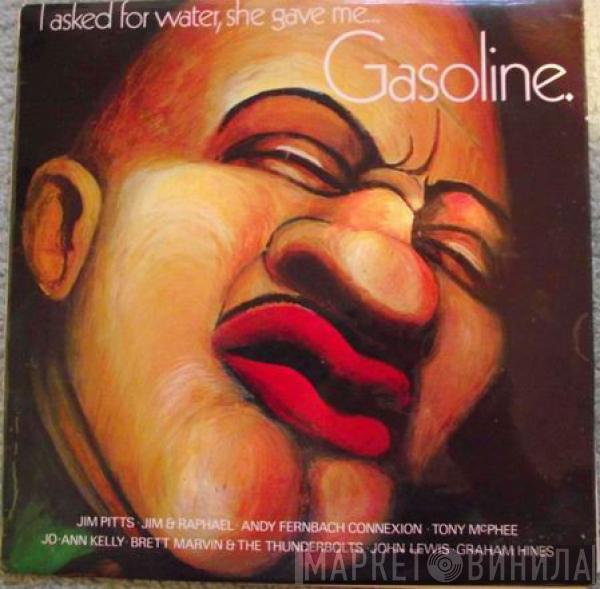  - I Asked For Water, She Gave Me . . . Gasoline